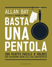 Produktbild: Basta una pentola. 260 piatti facili e veloci che piaceranno anche alla tua lavastoviglie