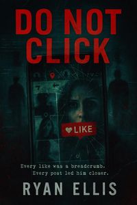 Produktbild: DO NOT CLICK: A Dark Psychological Thriller of Obsession, Surveillance, and Digital Terror