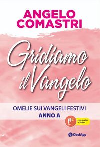 Produktbild: Gridiamo il Vangelo. Omelie sui Vangeli festivi. Anno A