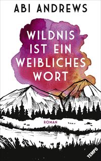 Bild vom Artikel Wildnis ist ein weibliches Wort vom Autor Abi Andrews