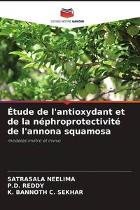 Produktbild: &Eacute;tude de l'antioxydant et de la n&eacute;phroprotectivit&eacute; de l'annona squamosa