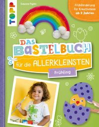 Das Bastelbuch für die Allerkleinsten. Frühling von Susanne Pypke
