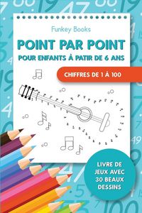 Produktbild: Point par point pour enfants &agrave; partir de 6 ans - Chiffres de 1 &agrave; 100