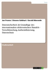 Produktbild: Datensicherheit als Grundlage des internationalen elektronischen Handels - Verschl&uuml;sselung, Authentifizierung, Datenschutz
