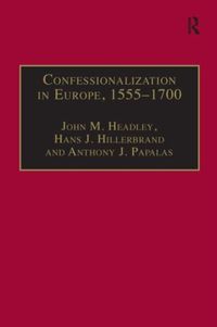 Produktbild: Headley, J: Confessionalization in Europe, 1555-1700