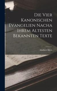 Produktbild: Die vier Kanonischen Evangelien nacha ihrem Altesten Bekannten Texte