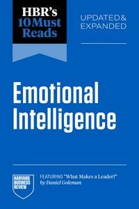 Produktbild: HBR's 10 Must Reads on Emotional Intelligence, Updated and Expanded (featuring "What Makes a Leader" by Daniel Goleman)