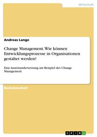 Bild vom Artikel Change Management. Wie können Entwicklungsprozesse in Organisationen gestaltet werden? vom Autor Andreas Lange