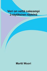 Produktbild: Veri on vett&auml; sakeampi