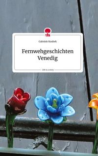 Produktbild: Fernwehgeschichten Venedig. Life is a Story - story.one