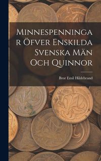 Produktbild: Minnespenningar &ouml;fver enskilda Svenska M&auml;n och Quinnor