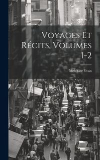 Produktbild: Voyages Et R&eacute;cits, Volumes 1-2