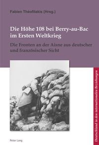 Produktbild: Die Hoehe 108 bei Berry-au-Bac im Ersten Weltkrieg