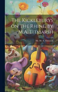 Produktbild: The Kickleburys on the Rhine, by M.A. Titmarsh