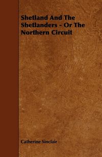 Produktbild: Shetland and the Shetlanders - Or the Northern Circuit