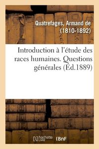 Produktbild: Histoire g&eacute;n&eacute;rale des races humaines. Introduction &agrave; l'&eacute;tude des races humaines