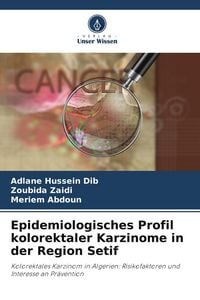Produktbild: Epidemiologisches Profil kolorektaler Karzinome in der Region Setif