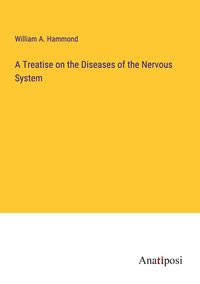 Produktbild: A Treatise on the Diseases of the Nervous System