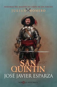 Produktbild: San Quint&iacute;n : memorias del maestre de campo de los tercios Juli&aacute;n Romero