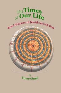 Produktbild: The Times of Our Life: Brief Histories of Jewish Sacred Time