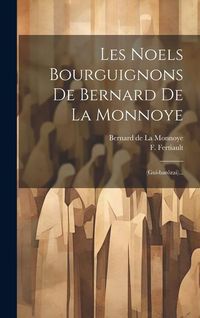 Produktbild: Les Noels Bourguignons De Bernard De La Monnoye: (gui-bar&ocirc;zai)...