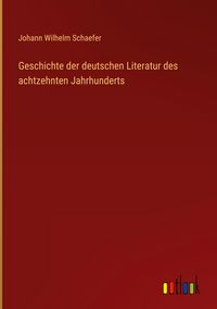 Produktbild: Geschichte der deutschen Literatur des achtzehnten Jahrhunderts