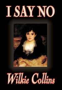 Produktbild: I Say No by Wilkie Collins, Fiction, Mystery & Detective