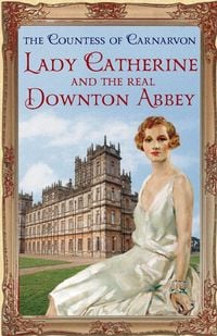 Produktbild: Lady Catherine and the Real Downton Abbey
