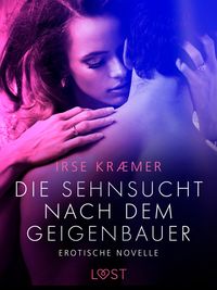 Produktbild: Die Sehnsucht nach dem Geigenbauer: Erotische Novelle