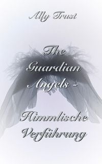 Produktbild: The Guardian Angels - Himmlische Verf&uuml;hrung