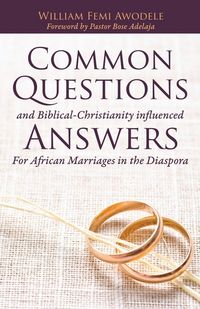 Produktbild: Common Questions And Biblical-Christianity influenced Answers For African Marriages in the Diaspora