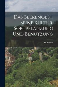 Produktbild: Das Beerenobst, seine Kultur, Sortpflanzung und Benutzung