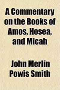 Produktbild: A Commentary on the Books of Amos, Hosea, and Micah