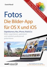 Produktbild: Fotos - die Bilder-App f&uuml;r OS X und iOS / digitale Bilder organisieren, optimieren und pr&auml;sentieren
