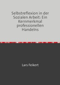 Produktbild: Selbstreflexion in der Sozialen Arbeit: Ein Kernmerkmal professionellen Handelns