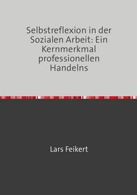 Produktbild: Selbstreflexion in der Sozialen Arbeit: Ein Kernmerkmal professionellen Handelns