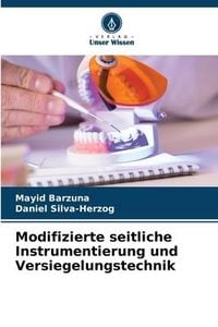Produktbild: Modifizierte seitliche Instrumentierung und Versiegelungstechnik