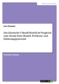 Produktbild: Das klassische Urknall-Modell im Vergleich zum Steady-State-Modell. Probleme und Erkl&auml;rungspotenzial
