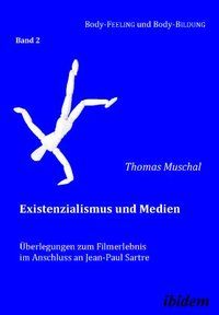 Produktbild: Existenzialismus und Medien &ndash; &Uuml;berlegungen zum Filmerlebnis im Anschluss an Jean-Paul Sartre