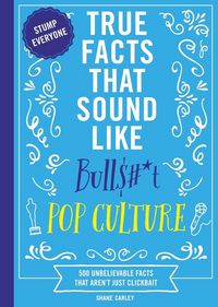 Produktbild: True Facts That Sound Like Bull$#*t: Pop Culture