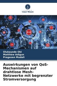 Produktbild: Auswirkungen von QoS-Mechanismen auf drahtlose Mesh-Netzwerke mit begrenzter Stromversorgung