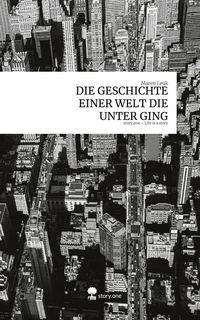 Produktbild: Die Geschichte einer Welt die unter Ging. Life Is a Story - Story.One