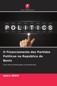 Produktbild: O Financiamento dos Partidos Pol&iacute;ticos na Rep&uacute;blica do Benin