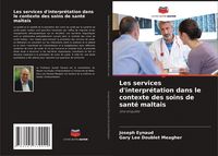 Produktbild: Les services d'interpr&eacute;tation dans le contexte des soins de sant&eacute; maltais