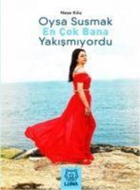 Produktbild: Oysa Susmak En Cok Bana Yakismiyordu