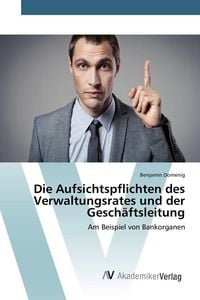 Produktbild: Die Aufsichtspflichten des Verwaltungsrates und der Gesch&auml;ftsleitung