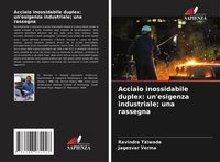 Produktbild: Acciaio inossidabile duplex: un'esigenza industriale; una rassegna