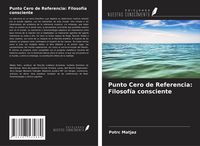 Produktbild: Punto Cero de Referencia: Filosof&iacute;a consciente