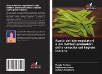 Produktbild: Ruolo dei bio-regolatori e dei batteri promotori della crescita sul fagiolo indiano