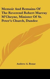 Produktbild: Bonar, A: Memoir And Remains Of The Reverend Robert Murray M